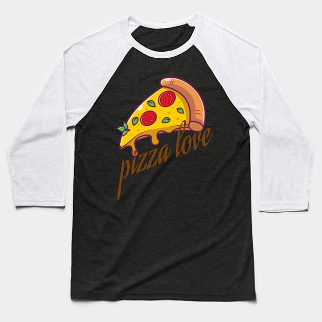 pizza love shiry Baseball T-Shirt by NoorAlbayati93